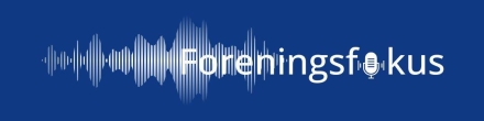 Foreningsfokus - Snart som podcast